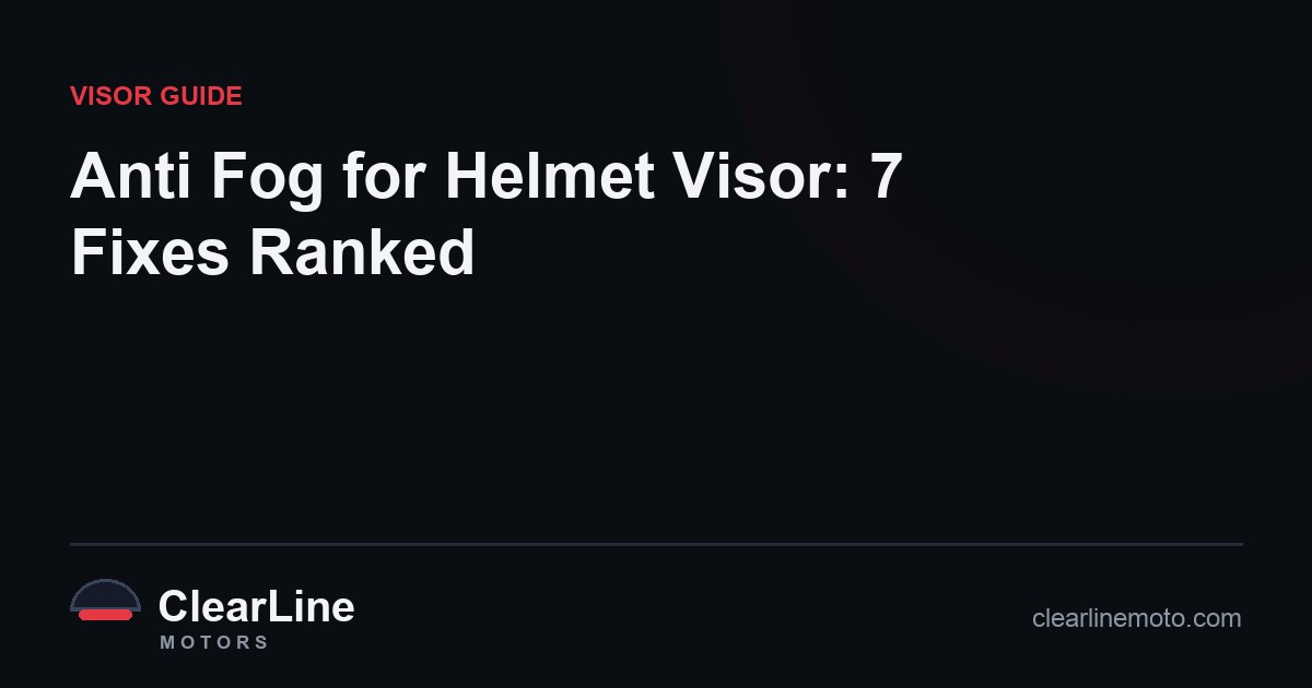 Anti Fog for Helmet Visor: 7 Fixes Ranked