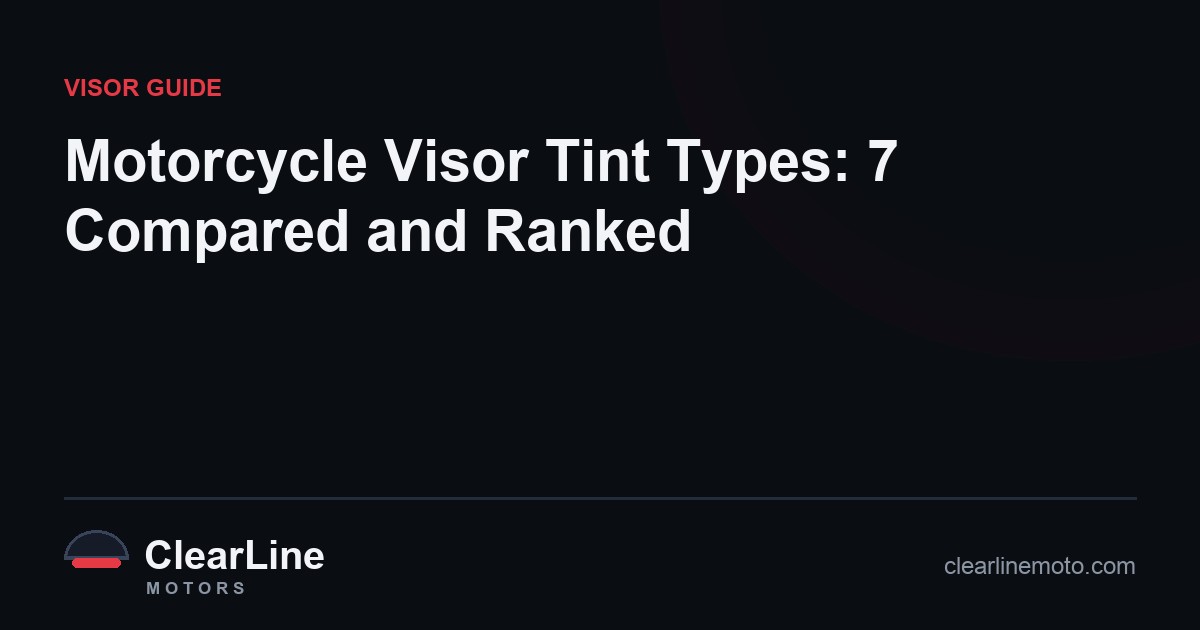 Motorcycle Visor Types: 7 Tints Compared and Ranked