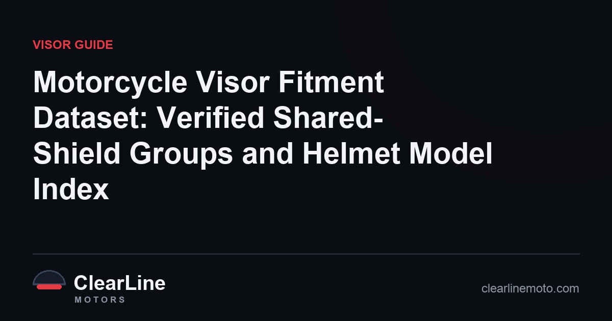 Motorcycle Visor Fitment Dataset: Verified Shared-Shield Groups and Helmet Model Index