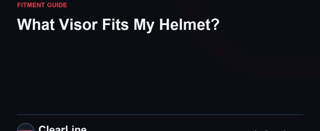 What Visor Fits My Helmet? A UK Fitment Guide