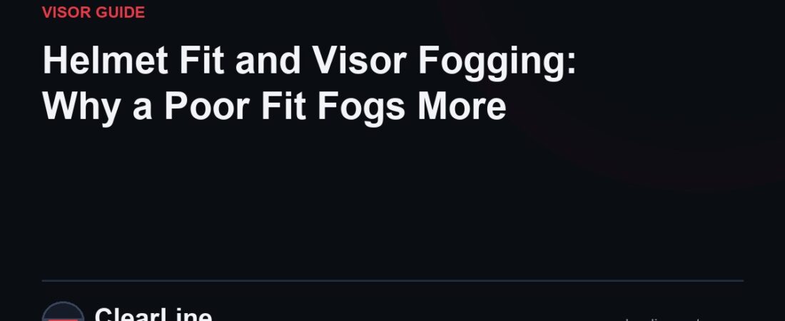Helmet Fit and Visor Fogging: Why a Poor Fit Fogs More