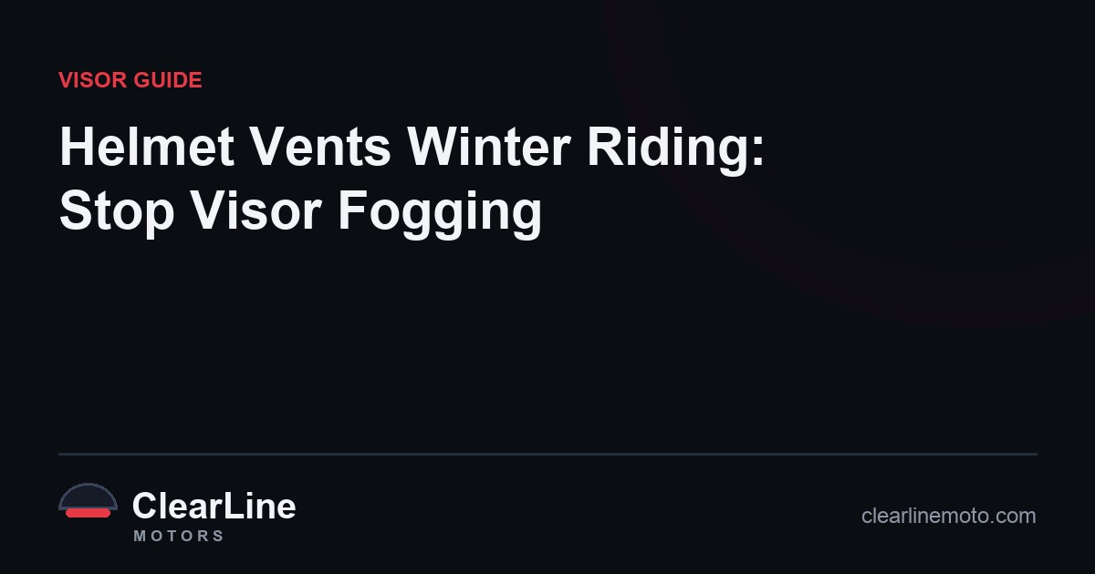 Helmet Vents Winter Riding: Stop Visor Fogging