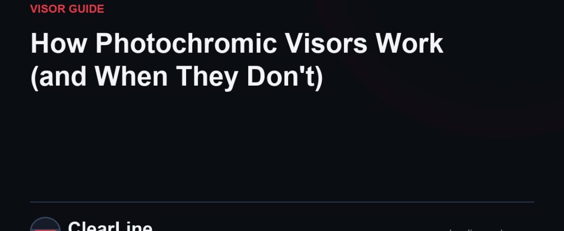 How Photochromic Visors Work (and When They Don’t)