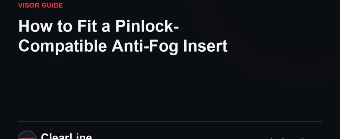 How to Fit a Pinlock-Compatible Anti-Fog Insert