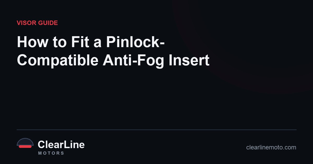 How to Fit a Pinlock-Compatible Anti-Fog Insert