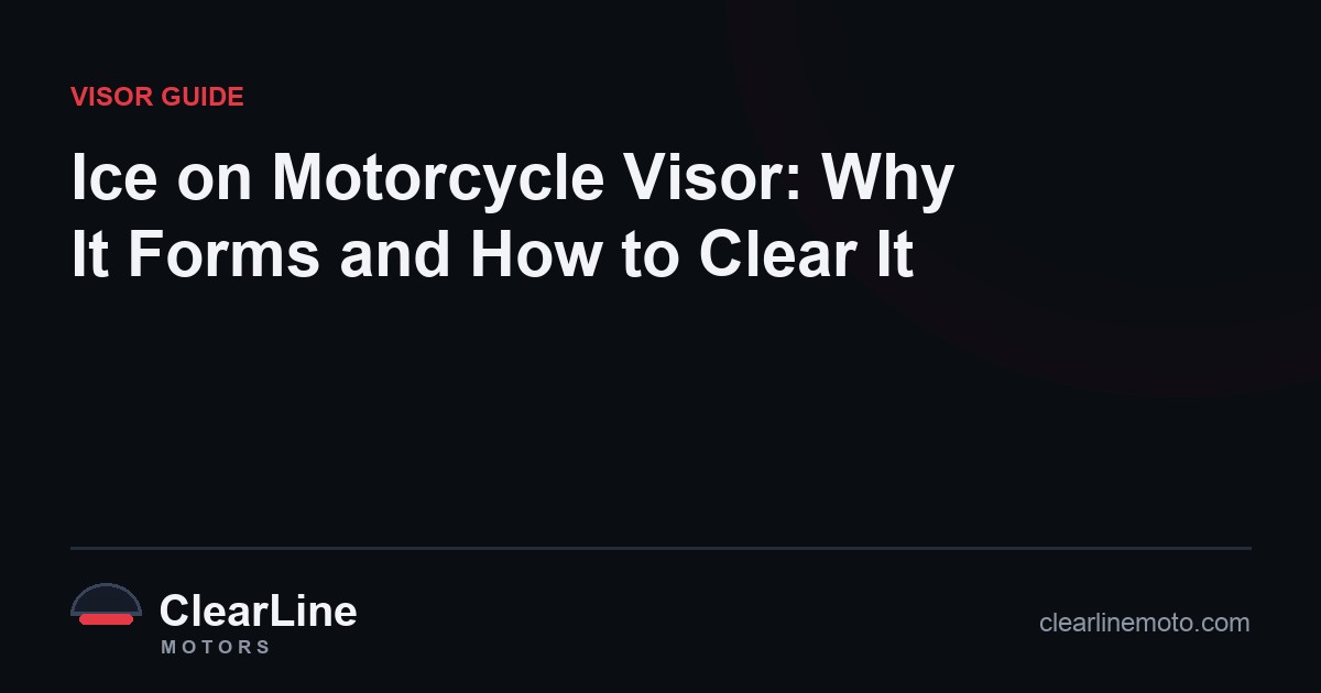 Ice on Motorcycle Visor: Why It Forms and How to Clear It