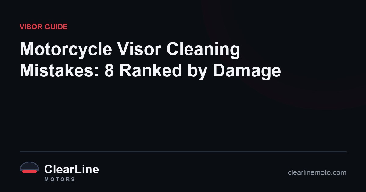 Motorcycle Visor Cleaning Mistakes: 8 Ranked by Damage