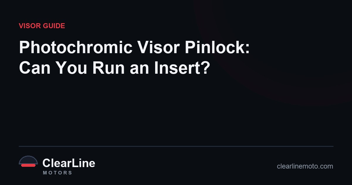 Photochromic Visor Pinlock: Can You Run an Insert?