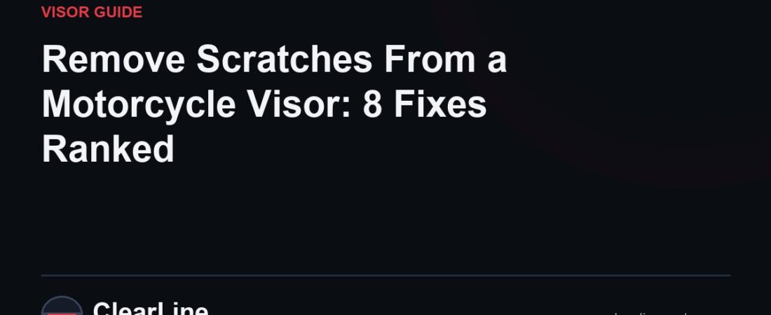 Remove Scratches From a Motorcycle Visor: 8 Fixes Ranked