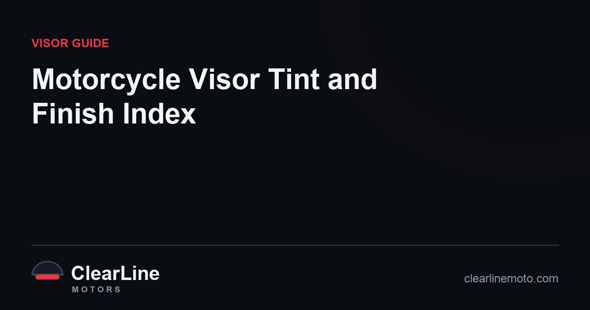 Motorcycle Visor Tint and Finish Index