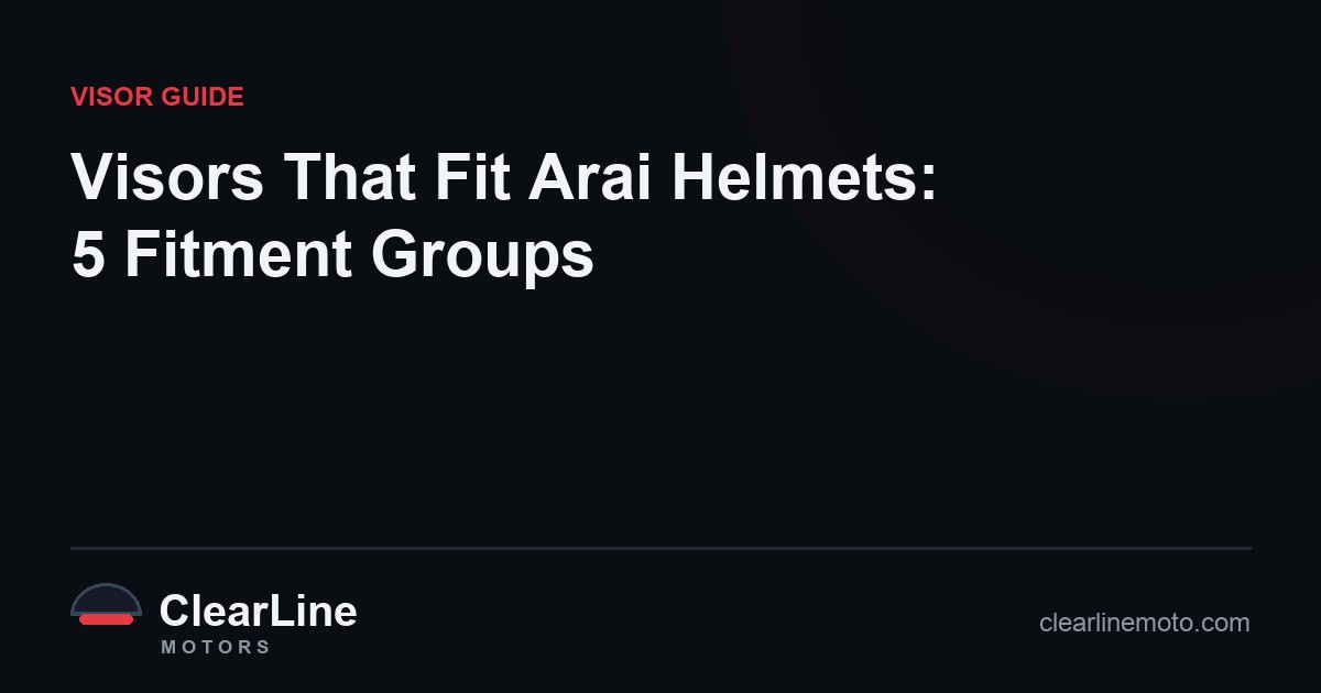 Visors That Fit Arai Helmets: 5 Fitment Groups