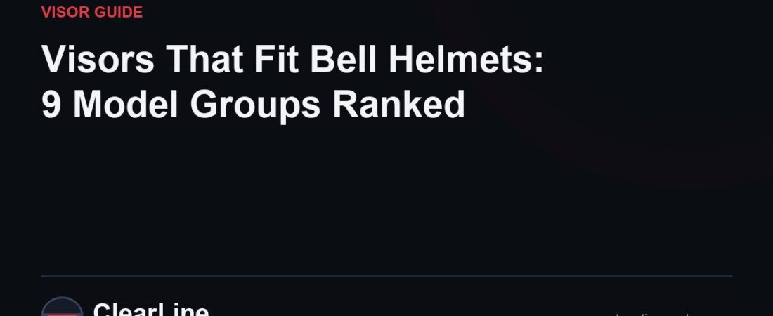 Visors That Fit Bell Helmets: 9 Model Groups Ranked