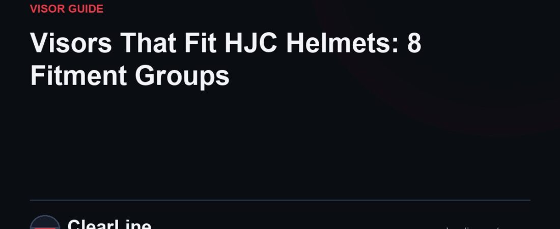 Visors That Fit HJC Helmets: 8 Fitment Groups