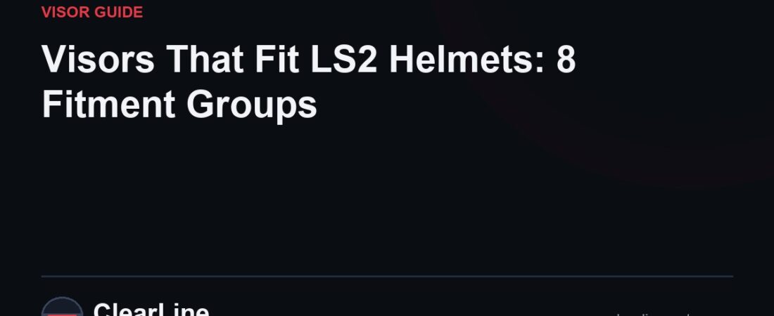 Visors That Fit LS2 Helmets: 8 Fitment Groups