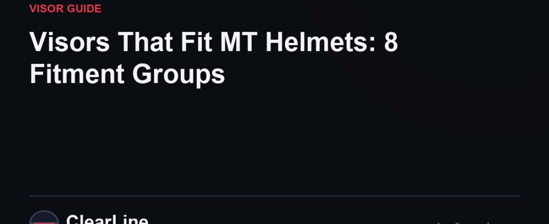 Visors That Fit MT Helmets: 8 Fitment Groups
