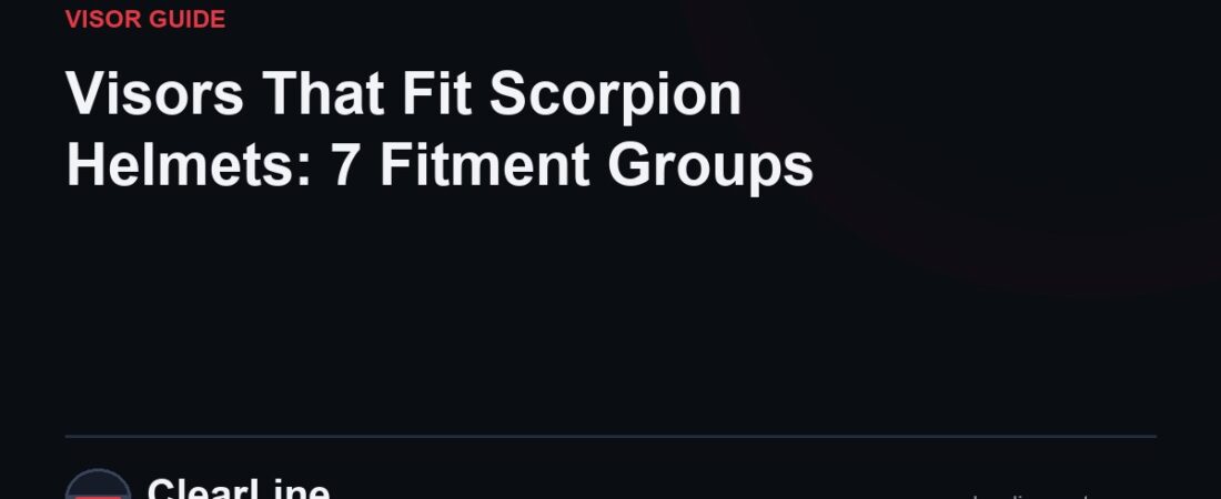 Visors That Fit Scorpion Helmets: 7 Fitment Groups