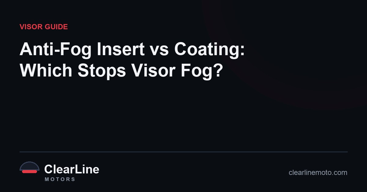 Anti-Fog Insert vs Coating: Which Stops Visor Fog?