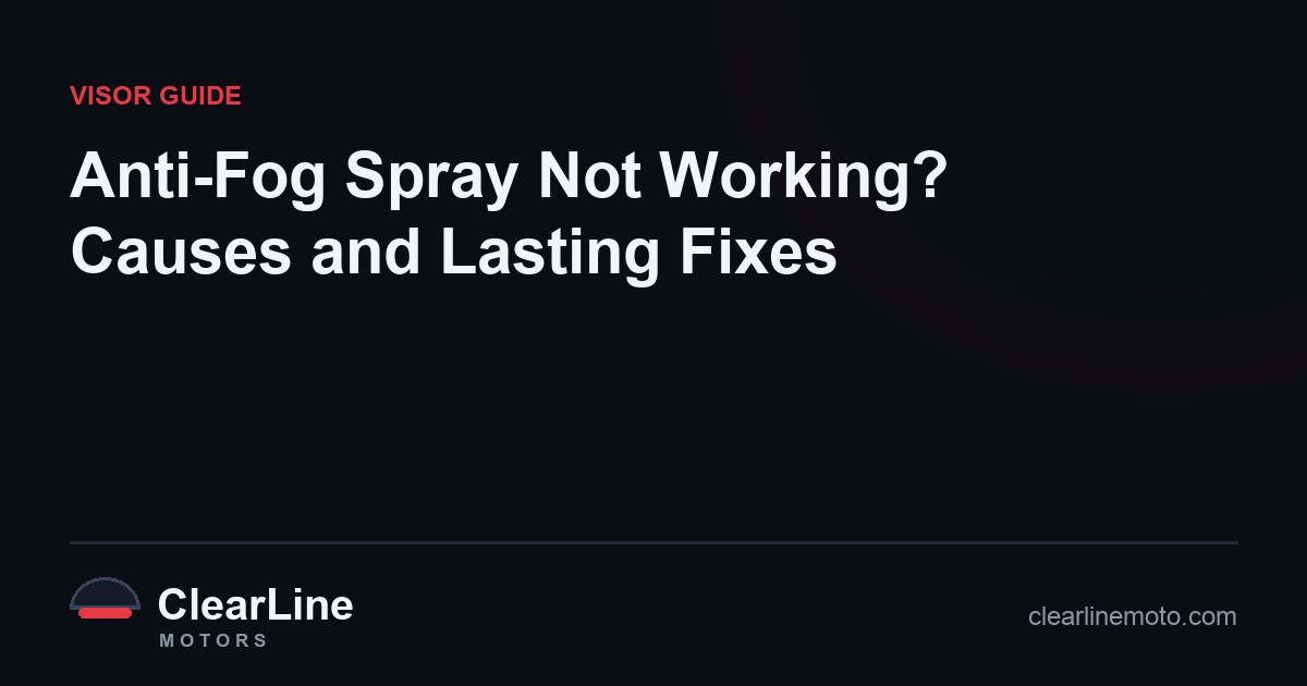 Anti-Fog Spray Not Working? Causes and Lasting Fixes