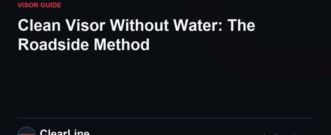 Clean Visor Without Water: The Roadside Method