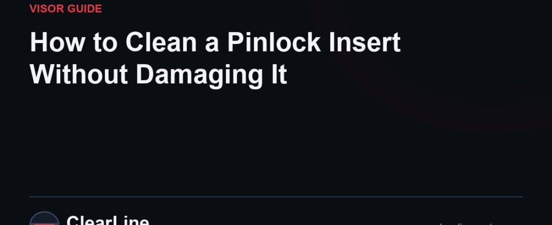How to Clean a Pinlock Insert Without Damaging It