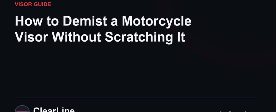 How to Demist a Motorcycle Visor Without Scratching It