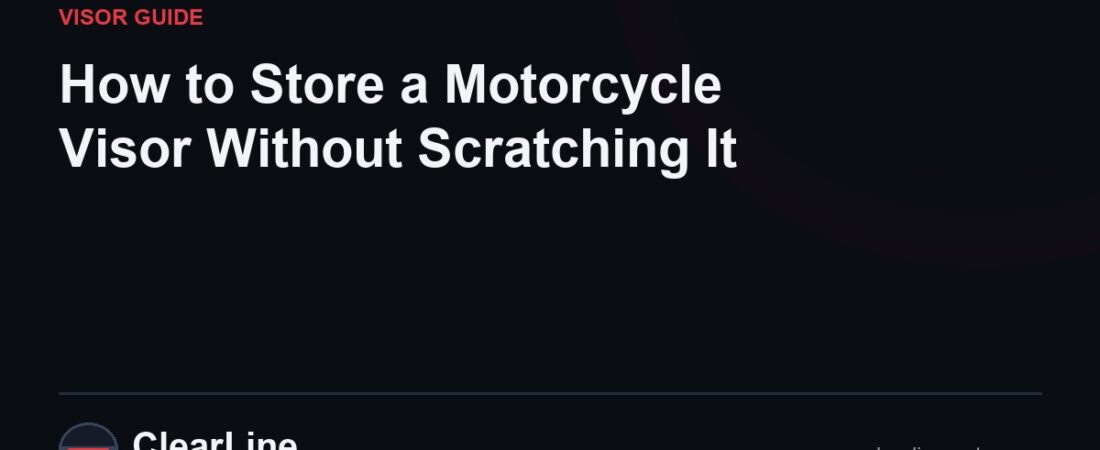 How to Store a Motorcycle Visor Without Scratching It
