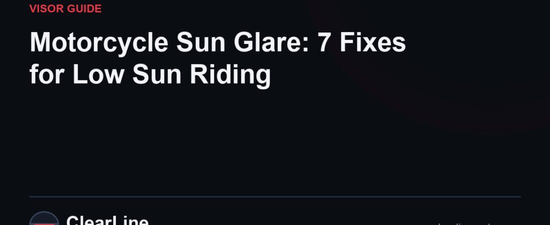 Motorcycle Sun Glare: 7 Fixes for Low Sun Riding