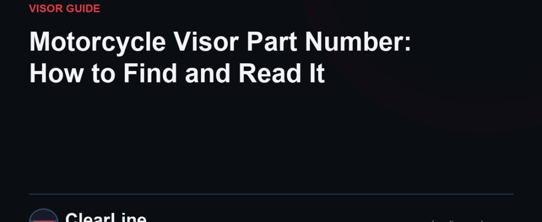 Motorcycle Visor Part Number: How to Find and Read It