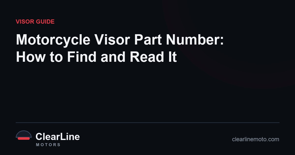 Motorcycle Visor Part Number: How to Find and Read It