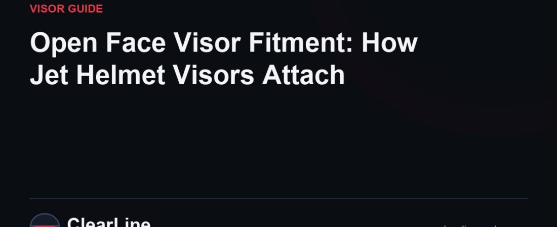 Open Face Visor Fitment: How Jet Helmet Visors Attach