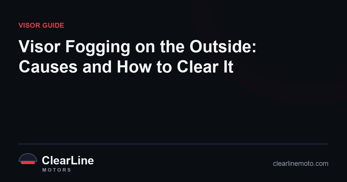Visor Fogging on the Outside: Causes and How to Clear It