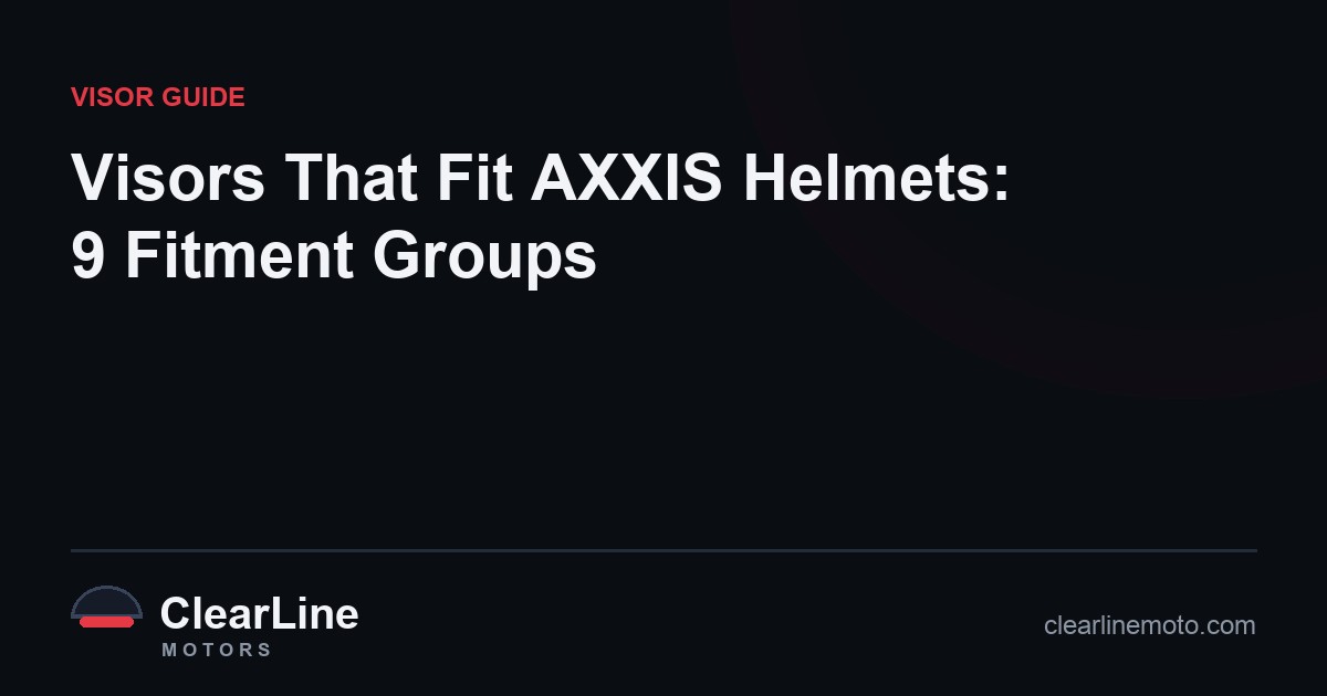 Visors That Fit AXXIS Helmets: 9 Fitment Groups