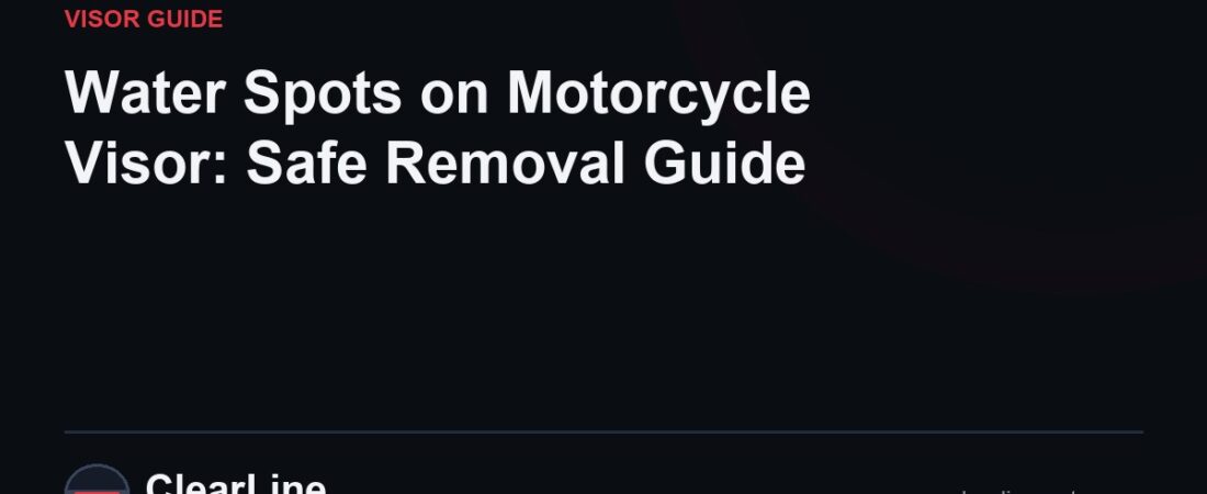 Water Spots on Motorcycle Visor: Safe Removal Guide