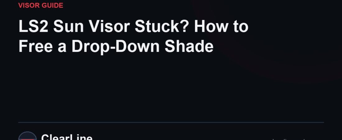 LS2 Sun Visor Stuck? How to Free a Drop-Down Shade