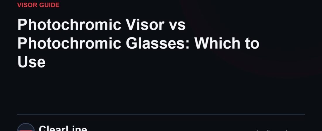 Photochromic Visor vs Photochromic Glasses: Which to Use