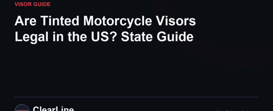 Are Tinted Motorcycle Visors Legal in the US? State Guide